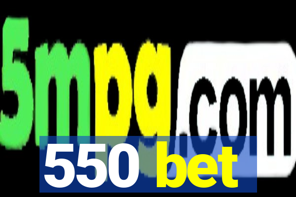 550 bet